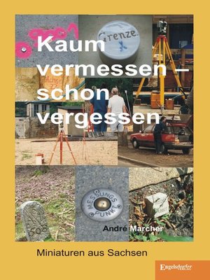 cover image of Kaum vermessen – schon vergessen